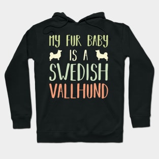 My Fur Baby Is A Swedish Vallhund Hoodie